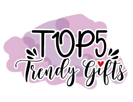  Top 5 trendy gifts.