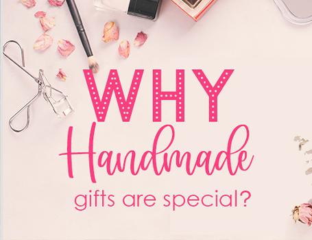  Why handmade gifts are special?