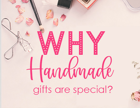 Why handmade gifts are special?